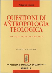 Questioni di antropologia teologica Questioni di antropologia teologica