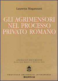 Gli agrimensori nel processo privato romano Gli agrimensori nel processo privato romano