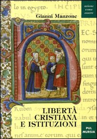 Libertà cristiana e istituzioni Libertà cristiana e istituzioni