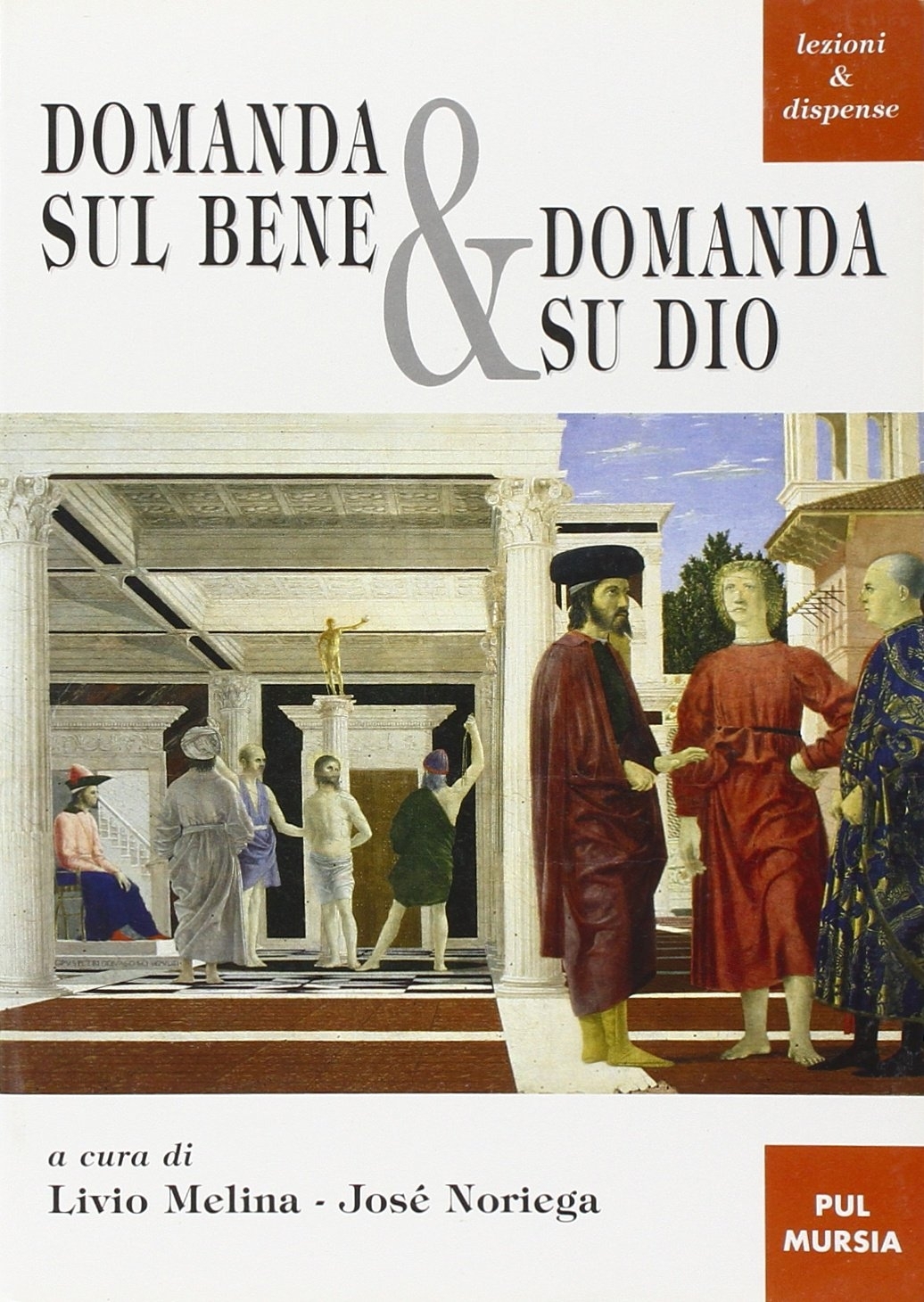 Domanda sul bene e domanda su Dio Domanda sul bene e domanda su Dio