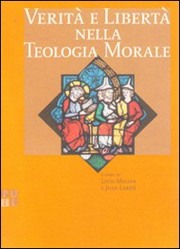 Verità e libertà nella teologia morale Verità e libertà nella teologia morale