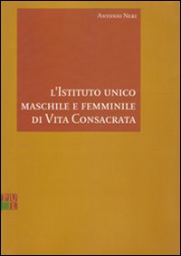L'istituto unico maschile e femminile di vita consacrata L'istituto unico maschile e femminile di vita consacrata