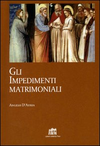 Gli impedimenti matrimoniali. Nel Codice di Diritto Canonico della Chiesa latina Gli impedimenti matrimoniali. Nel Codice di Diritto Canonico della Chiesa latina