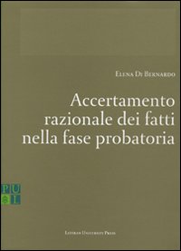 Accertamento razionale dei fatti nella fase probatoria Accertamento razionale dei fatti nella fase probatoria