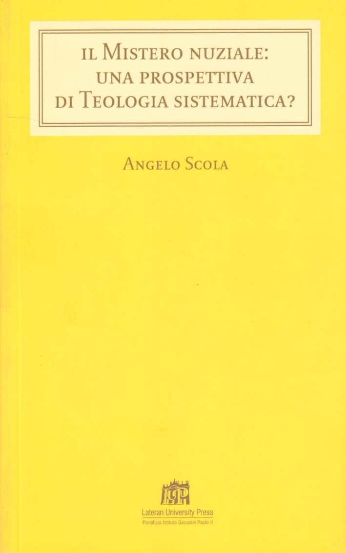 Il mistero nuziale: una prospettiva di teologia sistematica Il mistero nuziale: una prospettiva di teologia sistematica