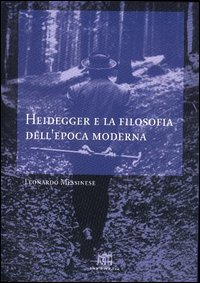 Heidegger e la filosofia dell'epoca moderna Heidegger e la filosofia dell'epoca moderna