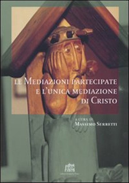 Le mediazioni partecipate e l'unica mediazione di Cristo Le mediazioni partecipate e l'unica mediazione di Cristo