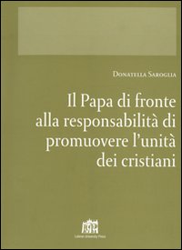 Il papa di fronte alla responsabilità di promuovere l'unità dei cristiani Il papa di fronte alla responsabilità di promuovere l'unità dei cristiani