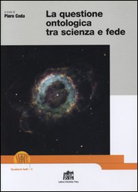 La questione ontologica tra scienza e fede La questione ontologica tra scienza e fede