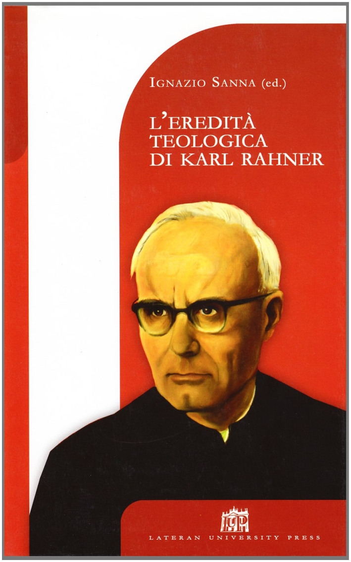 L'eredità teologica di Karl Rahner L'eredità teologica di Karl Rahner