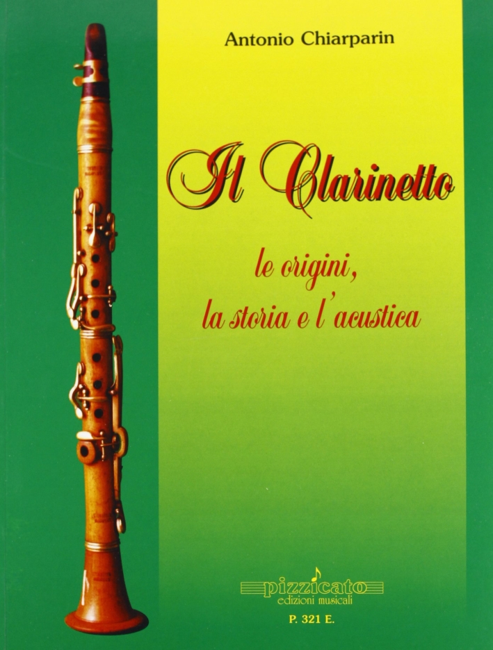Il clarinetto. Le origini, la storia e l'acustica