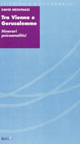 Tra Vienna e Gerusalemme. Itinerari psicoanalitici
