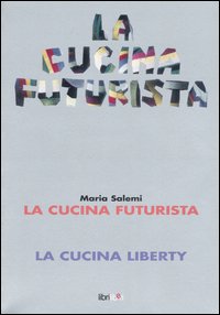 La cucina futurista­La cucina liberty