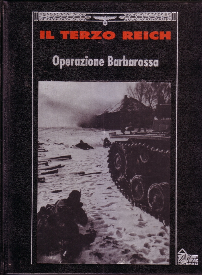 Il terzo Reich. Operazione Barbarossa Il terzo Reich. Operazione Barbarossa