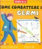 Giulio lo sa. Come combattere i germi