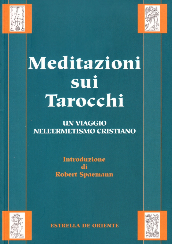 Meditazioni sui Tarocchi. Vol. 2: un Viaggio nell'Ermetismo Cristiano