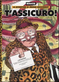 T'assicuro! Le avventure di Jérôme Moucherot T'assicuro! Le avventure di Jérôme Moucherot