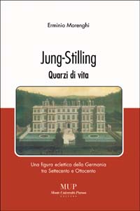 Jung-Stilling. Quarzi di vita. Una figura eclettica della Germania tra Settecento e Ottocento Jung-Stilling. Quarzi di vita. Una figura eclettica della Germania tra Settecento e Ottocento