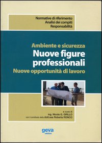 Ambiente e sicurezza. Nuove figure professionali. Nuove opportunità di lavoro Ambiente e sicurezza. Nuove figure professionali. Nuove opportunità di lavoro