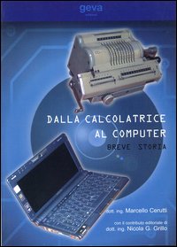 Dalla calcolatrice al computer. Breve storia Dalla calcolatrice al computer. Breve storia