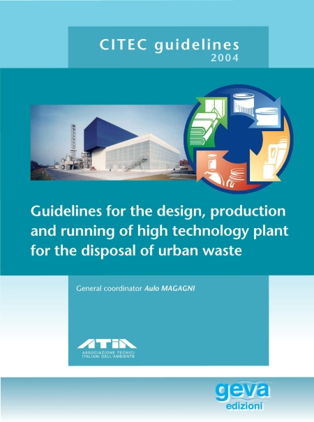 Citec guidelines 2004. The design, production and running of high technology plant for the disposal of urban waste Citec guidelines 2004. The design, production and running of high technology plant for the disposal of urban waste