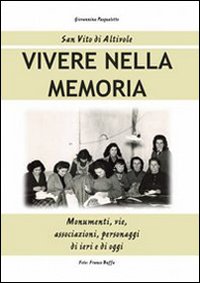 Vivere nella memoria. Monumenti, vie, associazioni, personaggi di ieri e di oggi Vivere nella memoria. Monumenti, vie, associazioni, personaggi di ieri e di oggi