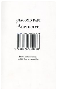 Accusare. Storia del Novecento in 366 foto segnaletiche Accusare. Storia del Novecento in 366 foto segnaletiche