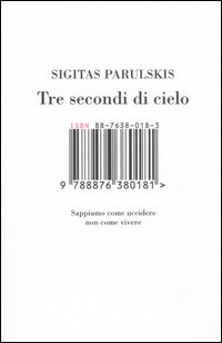 Tre secondi di cielo. Sappiamo come uccidere non come vivere Tre secondi di cielo. Sappiamo come uccidere non come vivere