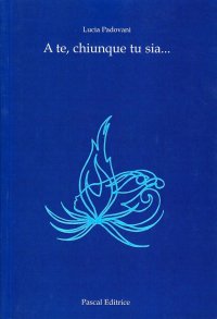 A te, chiunque tu sia....