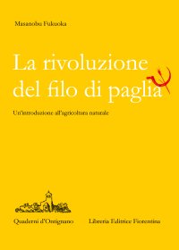 La rivoluzione del filo di paglia. Un'introduzione all'agricoltura naturale