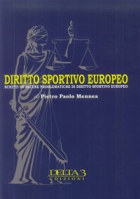 Diritto Sportivo Europeo. Scritti Su Alcune Problematiche di Diritto Sportivo Europeo