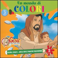 Un mondo di colori. Gesù, un regno senza confini. Vol. 2 Un mondo di colori. Gesù, un regno senza confini. Vol. 2
