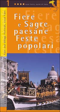 Fiere e sagre paesane, feste popolari. Vol. 1: Nord Italia Fiere e sagre paesane, feste popolari. Vol. 1: Nord Italia