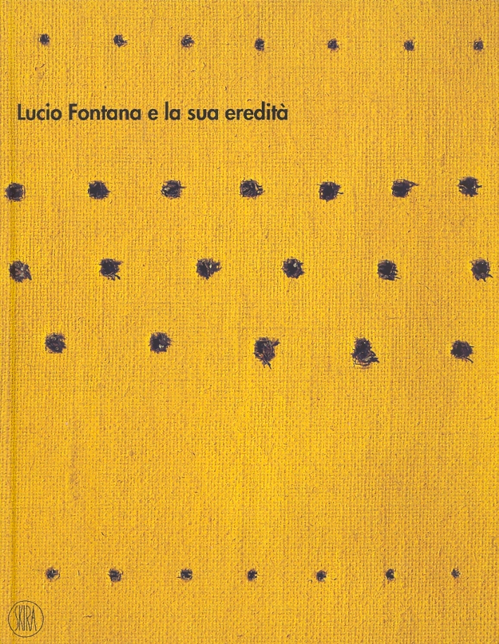 Lucio Fontana e la sua eredità Lucio Fontana e la sua eredità