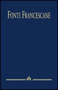 Fonti francescane. Ediz. maior Fonti francescane. Ediz. maior