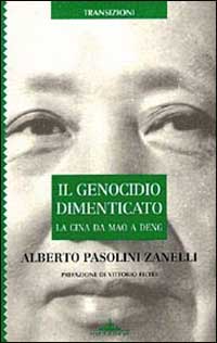 Il genocidio dimenticato. La Cina da Mao a Deng Il genocidio dimenticato. La Cina da Mao a Deng