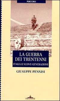 La guerra dei trentenni. Italia e nuove generazioni La guerra dei trentenni. Italia e nuove generazioni