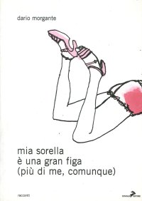 Mia sorella è una gran figa (più di me, comunque)