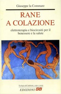 Rane a colazione. Elettroterapia e biocircuiti per il benessere e la salute