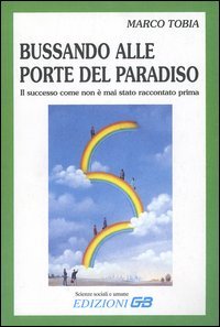 Bussando alle Porte del Paradiso. Il Successo Come non è Mai Stato Raccontato Prima