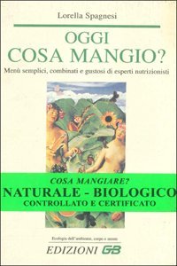 Oggi cosa mangio? Menù semplici, combinati e gustosi