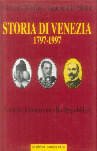 Storia di Venezia (1797-1997). Vol. 3: Dalla monarchia alla Repubblica