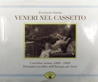 Veneri nel cassetto. Cartoline intime 1895-1925. Immagini proibite dell'Europa per bene