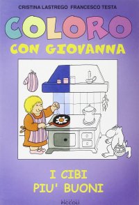 I cibi più buoni. Ediz. illustrata
