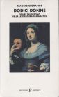 Dodici donne. Figure del destino nella letteratura drammatica Dodici donne. Figure del destino nella letteratura drammatica