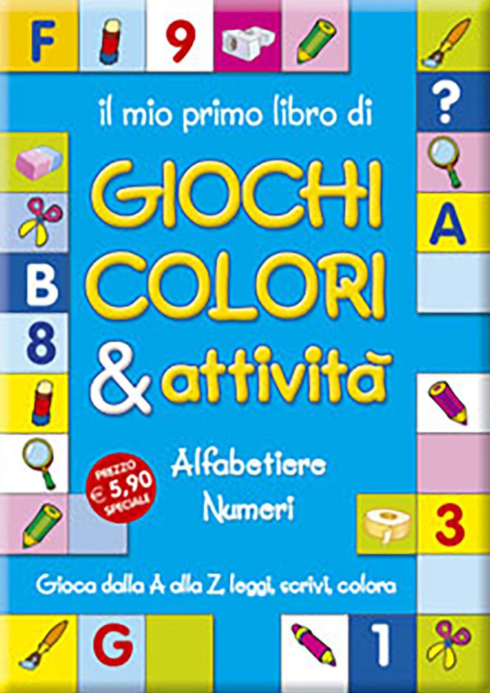 Il mio primo libro di giochi, colori & attività. Con gadget Il mio primo libro di giochi, colori & attività. Con gadget