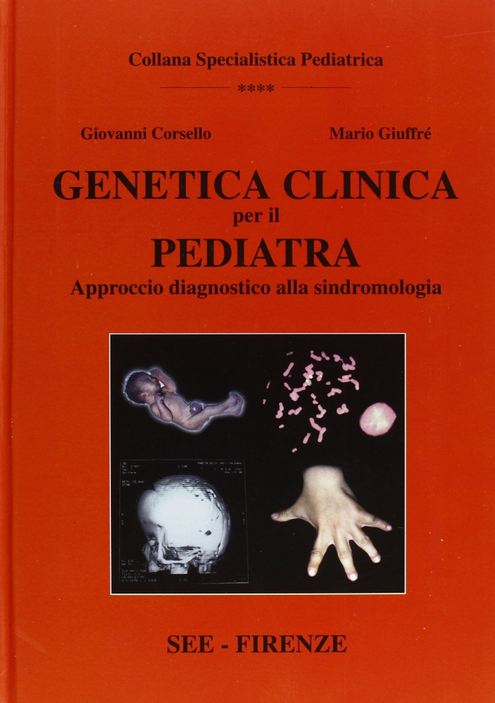 Genetica clinica per il pediatra: approccio diagnostico alla sindromologia Genetica clinica per il pediatra: approccio diagnostico alla sindromologia