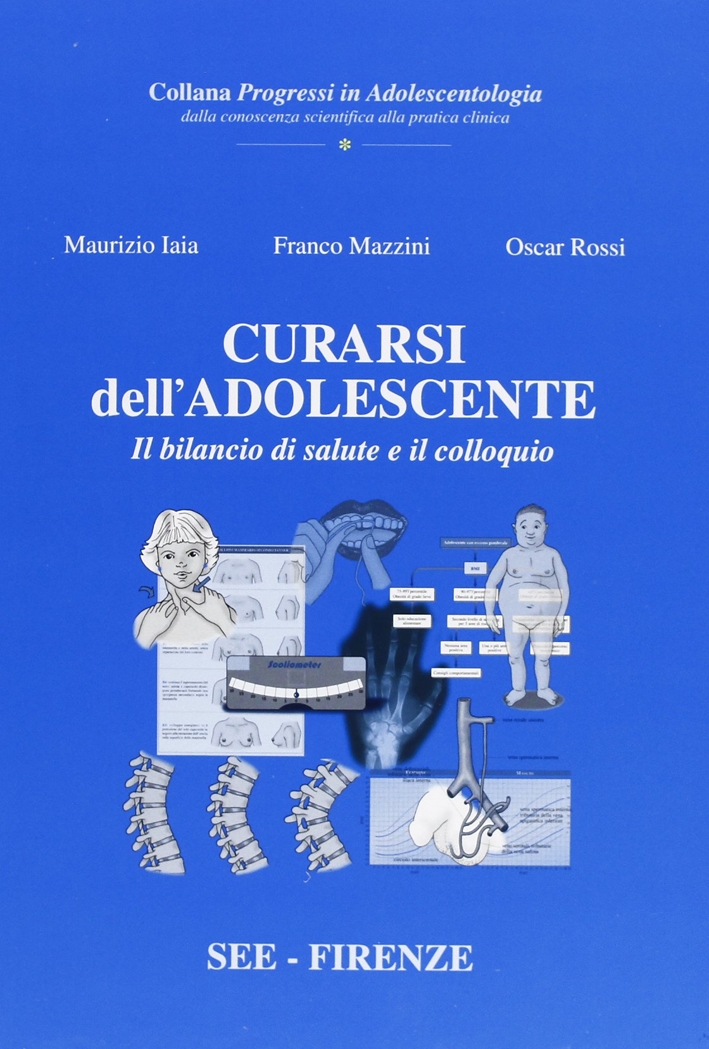 Curarsi dell'adolescente. Il bilancio di salute e il colloquio Curarsi dell'adolescente. Il bilancio di salute e il colloquio
