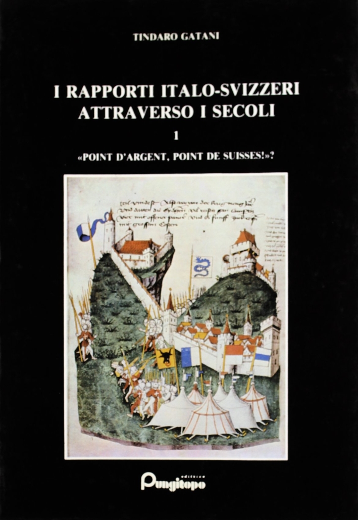 I Rapporti Italo-Svizzeri Attraverso i Secoli. Vol. 3: Svizzera-Venezia (1500-1766) I Rapporti Italo-Svizzeri Attraverso i Secoli. Vol. 3: Svizzera-Venezia (1500-1766)