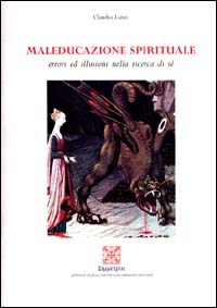 Maleducazione spirituale. Errori ed illusioni nella ricerca di sé Maleducazione spirituale. Errori ed illusioni nella ricerca di sé